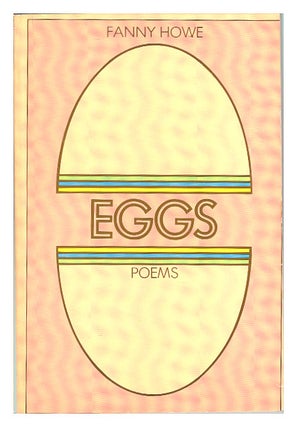 Item #624516 Eggs: Poems. Fanny Howe