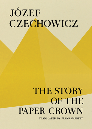 Item #625916 The Story of the Paper Crown. Józef Czechowicz