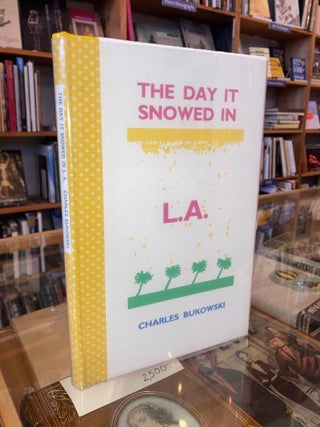 Item #626460 The Day it Snowed in L.A.: The Adventures of Clarence Hiram Sweetmeat. Charles Bukowski