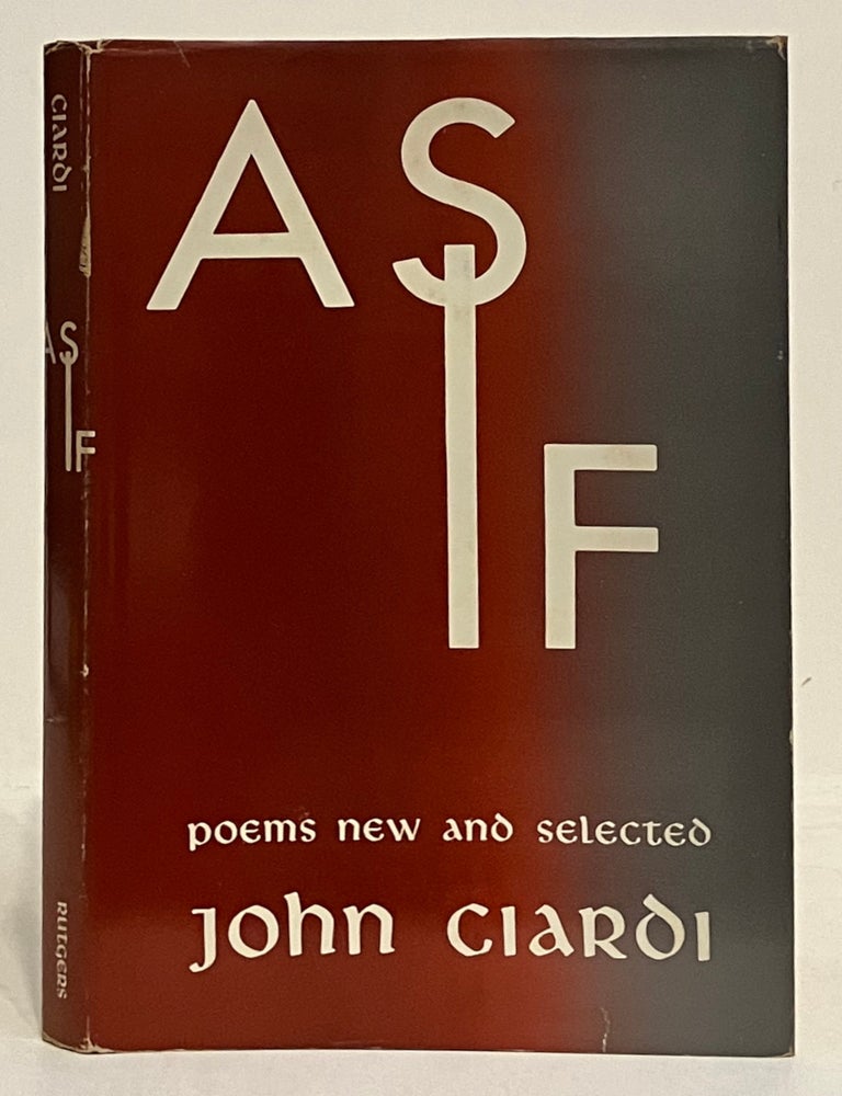 Item #626606 As If: Poems New and Selected. John Ciardi.