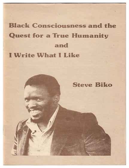 Item #626854 Black Consciousness and the Quest for a True Humanity and I write What I like. Steve Biko.