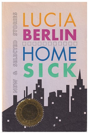 Item #626953 Homesick: New and Selected Stories. Lucia Berlin