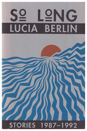 Item #626954 So Long: Stories 1987-1992. Lucia Berlin