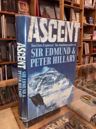 Item #628320 Ascent. Two Lives Explored : The Autobiographies of Sir Edmund and Peter Hillary....