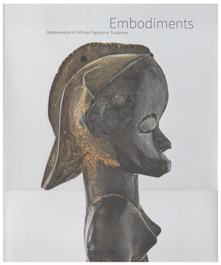 Item #628919 Embodiments: Masterworks of African Figurative Sculpture
