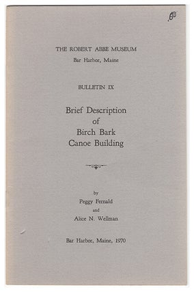 Item #629159 Brief Description Of Birch Bark Canoe Building. Bulletin IX. Peggy Fernald, Alice N....