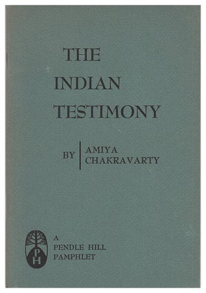 Item #629289 The Indian Testimony (A Pendle Hill Pamphlet) No. 72, June 1953. Amiya Chandra...
