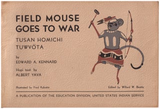 Item #629442 Field Mouse Goes to War/ Tusan Homichi Tuwvota: A Bilingual Hopi Tale. Edward...