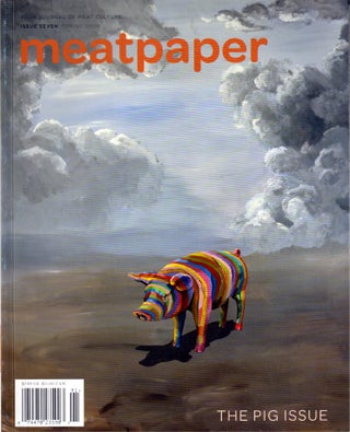 Item #629988 Meatpaper 7/ Spring 2009: The Pig Issue. Sasha Wizansky