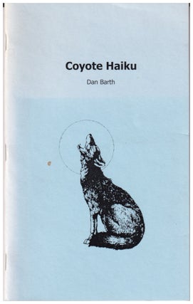 Item #630150 Coyote Haiku. Dan Barth