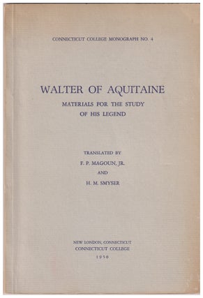 Item #630222 Walter Of Aquitaine: Materials For The Study Of His Legend. F. P. Magoun, H. M. Smyser