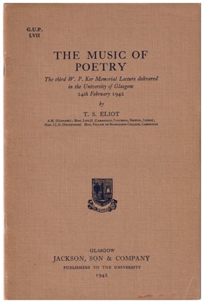 Item #630223 The Music of Poetry (W. P. Ker Memorial Lecture). T. S. Eliot