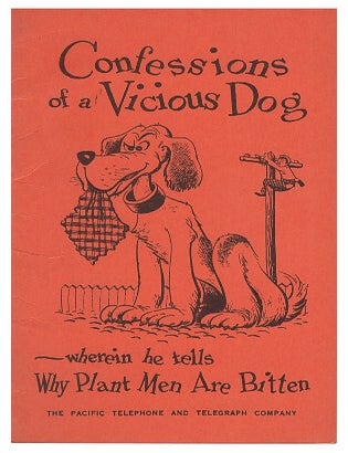 Item #630349 Confessions of a Vicious Dog - wherein he tells Why Plant Men Are Bitten. Vishus Dog, Pacific Telephone, Telegraph Company.