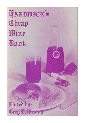 Item #630735 Hardwick's Cheap Wine Book (Robert E. Hardwick & KVI Radio, Tower Building, Seattle,...