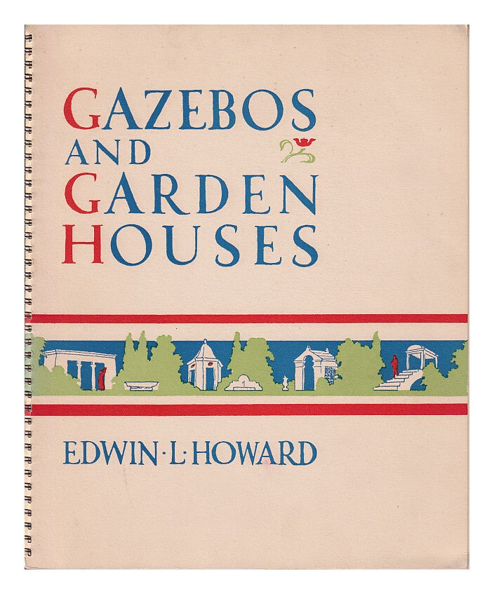 Edwin Howard Books Stack Gazebos and garden houses: a series of sketches and working drawings of ...