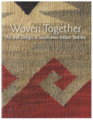 Item #631437 Woven Together: Art and Design in Southwest Indian Textiles. Steven Nash, Giles...