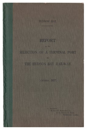 Item #632390 Report On The Selection Of A Terminal Port For The Hudson Bay Railway. October,...
