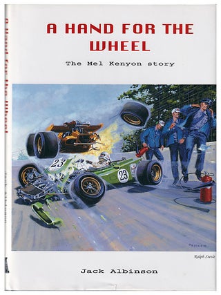 Item #632566 A Hand For The Wheel: The Mel Kenyon Story. Jack Albinson