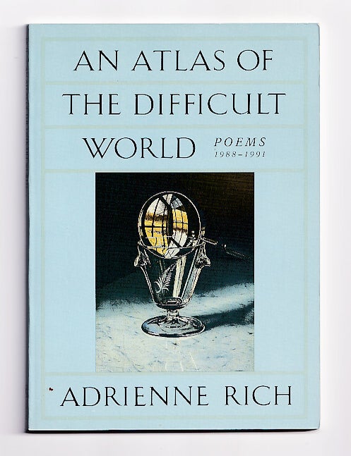 Item #633227 An Atlas of the Difficult World: Poems 1988-1991. Adrienne Rich.