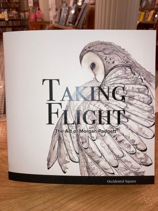 Item #633466 Taking Flight: The Art of Morgan Padgett. Morgan Padgett, Dale Cotton