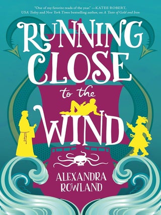 Item #634926 Running Close to the Wind. Alexandra Rowland