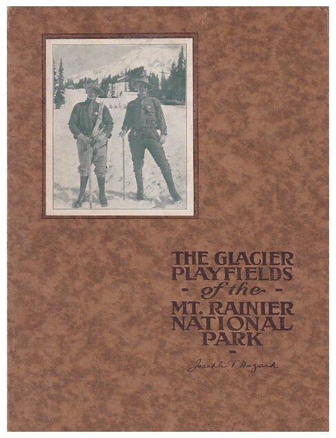 Item #635600 The Glacier Playfields of the Mt. Rainier National Park. Joseph T. Hazard.
