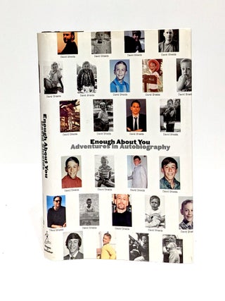 Enough About You. David Shields.