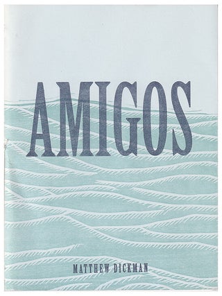 Item #636501 Amigos. Matthew Dickman