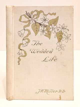 Item #636920 The Wedded Life. J. R Miller