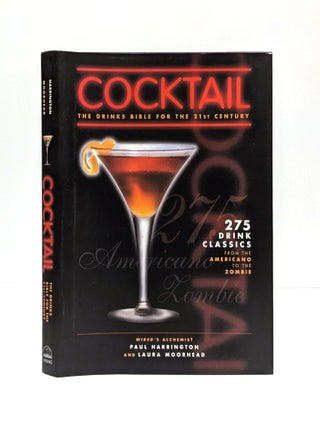 Item #637294 Cocktail: The Drinks Bible for the 21st Century. Paul Harrington, Laura, Moorhead