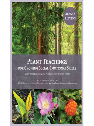 Item #637508 Plant Teachings for Growing Social-Emotional Skills, Alaska Edition [Book and Card...