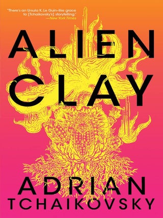 Item #637842 Alien Clay. Adrian Tchaikovsky