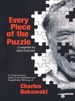 Every Piece of the Puzzle: A Comprehensive Index to the Published and Unpublished Writings of...