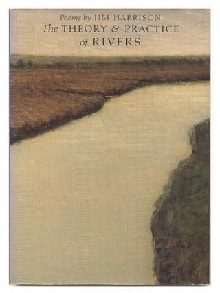 Item #639070 Theory and Practice of Rivers. Jim Harrison