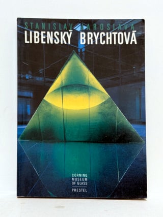 Item #640201 Stanislav Libensky and Jaroslava Brychotova: A 40 Year Collaboration in Glass....