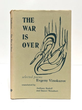 Item #640333 The War Is Over: Selected Poems. Evgeny Vinokurov, Anthony Rudolf, Daniel Weissbort,...