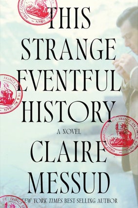 Item #640720 This Strange Eventful History. Claire Messud