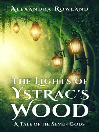 Item #641388 Lights of Ystrac's Wood. Alexandra Rowland