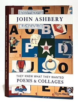 Item #642516 John Ashbery: They Knew What They Wanted: Collages and Poems. John Ashbery