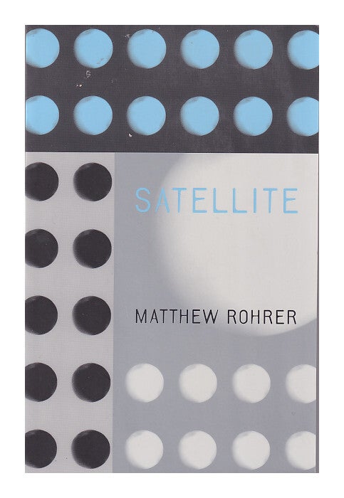 Mathew Rohrer Satellite | Matthew Rohrer | First Edition