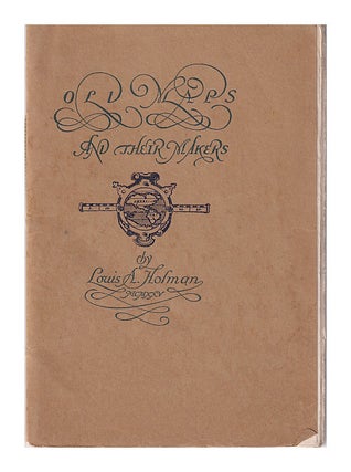 Item #643556 Old Maps and Their Makers. Louis A. Holman