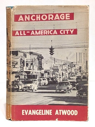 Item #644998 Anchorage: All-America City. Evangeline Atwood