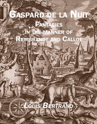 Item #645386 Gaspard de la Nuit: Fantasies in the Manner of Rembrandt and Callot. Louis Bertrand