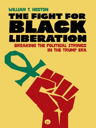 Item #645793 The Fight for Black Liberation: Breaking the Political Strings in the Trump Era....