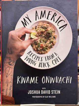 Item #646479 My America: Recipes from a Young Black Chef: A Cookbook. Kwame Onwuachi, Joshua...