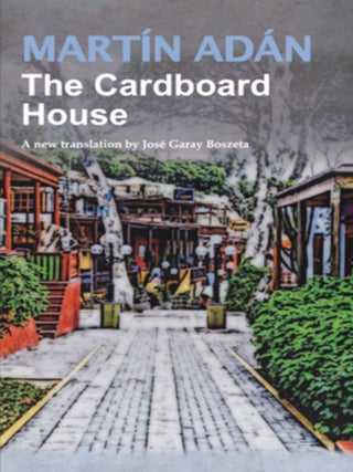 Item #646683 The Cardboard House by Martín Adán: A new translation by José Garay Boszeta....