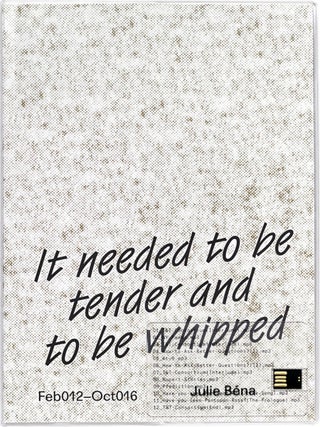 Item #646769 It Needed to Be Tender and to Be Whipped. Julie Bena