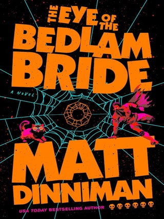 Item #647207 Eye of the Bedlam Bride. Matt Dinniman