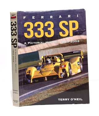 Item #647550 Ferrari 333 Sp: A Pictorial History, 1993-2003. Terry O'Neil