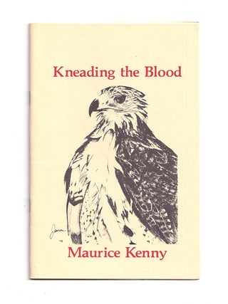 Item #647877 Kneading the Blood. Maurice Kenny